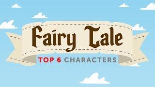 The Top 6 Fairy Tale Characters in English