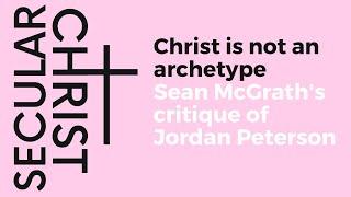 Secular Christ E03 | A critique of Jordan B Peterson