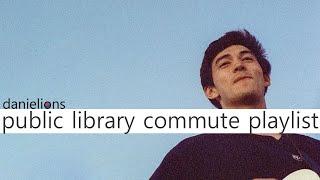  Public Library Commute playlist (9 songs)