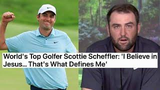 World's Top Golfer Scottie Scheffler: 'I Believe in Jesus… That's What Defines Me'