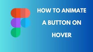 آموزش اجرای تکنیک انیمیشن  هاور دکمه در فیگما،how to animate a button on hover