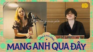 LARA & PHÚ BÌNH - MANG ANH QUA ĐÂY | CẦM KỲ THI HỘI 2021 - CHẶNG 1: CẦM