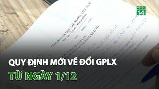 Quy định mới về đổi giấy phép lái xe từ ngày 1/12 | VTC14