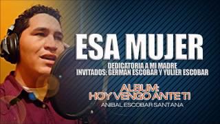 08 ESA MUJER, ANIBAL ESCOBAR