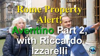 Rome Property Alert! Aventino Part 2 with Riccardo Izzarelli