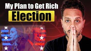 My Plan to Get Rich AF Trading & Investing The Election