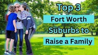 Best Suburbs of Fort Worth for Families | Best Suburbs of Dallas for Families #fortworth #dallas