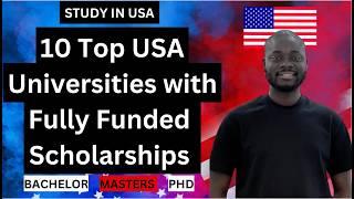 Top 10 USA Universities with Fully Funded Scholarships for International Students