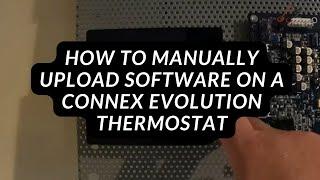 How to Manually Upload Software on a Connex Evolution Thermostat