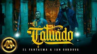 El Fantasma, Ian Cordova - El Tatuado (Video Oficial)