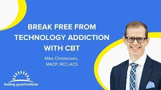 Break Free From Technology Addiction with CBT