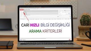 Cari Hesap İşlemleri | Hızlı Bilgi Değişikliği | Arama Kriterleri