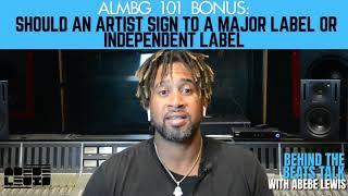 BONUS:SHOULD AN ARTIST SIGN TO A MAJOR OR INDEPENDENT LABEL- Behind the Beats Talk with Abebe Lewis