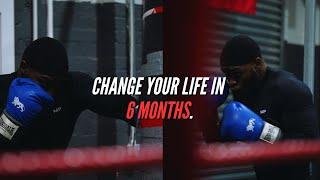 How to CHANGE YOUR LIFE in 6 months.