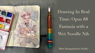 Drawing In Real Time: Opus 88 Fantasia With A Wet Noodle Nib