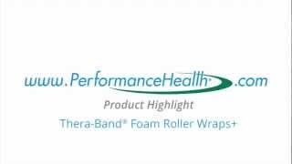 Performance Health Product Highlight - Thera-Band® Foam Roller Wraps+