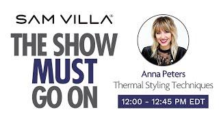 The Show Must Go On - Anna Peters - Thermal Styling Techniques - 12:00PM Eastern