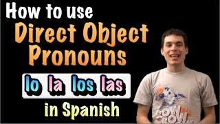 Learn Spanish! - How to use Direct objects (lo, la, los, las)