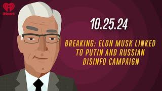 BREAKING: ELON MUSK LINKED TO PUTIN AND RUSSIAN DISINFO CAMPAIGN - 10.25.24 | Keith Olbermann