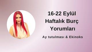 16-22 Eylül Haftalık Burç Yorumları & Ekinoks