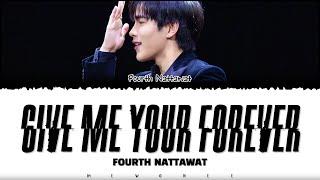 【Fourth Nattawat】 Give Me Your Forever (Original by Zack Tabudlo)