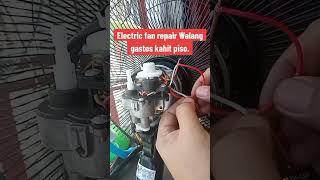 Electric fan repair WALANG GASTOS KAHIT PISO.