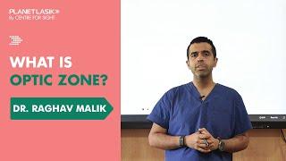 What Is Optic Zone & Where It Lies in the Eye During LASIK? Dr. Raghav Malik Explains | Planet Lasik