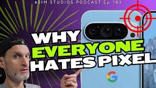 eSIM STUDIOS PODCAST Ep 183 - Why Everyone HATES Google Pixel