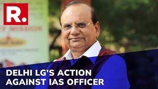 Delhi LG Sanctions Action Against IAS Officer Udit Prakash Rai For Allegedly Accepting Bribe