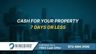 Get Cash Now! We Buy Houses Dallas Fort Worth | Ninebird Properties | A+ BBB Rating