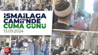 İsmailağa Camii'nde Cuma Günü 13.09.2024 @ismailaganet