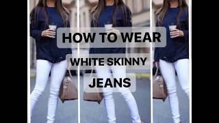 HOW TO WEAR A WHITE SKINNY JEANS