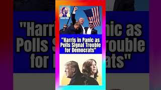 #Harris #in #Panic #as #Polls #Signal #Trouble #for #Democrats