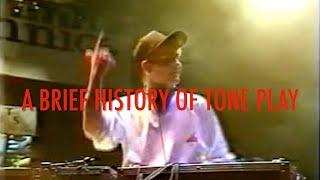 A Brief History of Tone Play 1988-1999