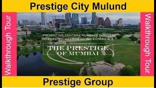 The Prestige City ｜ Project Walkthrough ｜ Prestige Mulund West