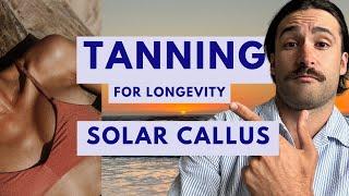 Tanning for Health & Longevity?! The SOLAR CALLUS