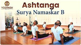 Ashtanga Surya Namaskar B | Morning Yoga | Yogansh Yoga Academy