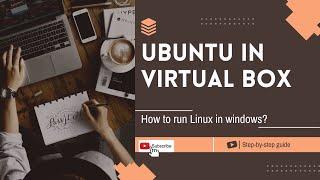 How to install Linux / Ubuntu in Virtual Box using Windows