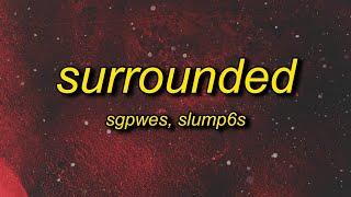 sgpwes - Surrounded (Lyrics) feat. Slump6s