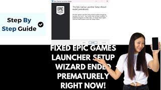 How To Fix Error The Epic Games Launcher Setup Wizard Ended Prematurely