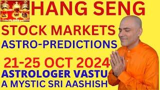 HANG SENG 21-25 OCT 2024 ASTROLOGY PREDICTIONS ASTRO-VASTU EXPERT SRI AASHISH WHATSAPP 9674529828