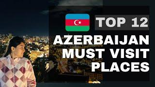 Don't miss these top 12 attractions while planning a visit to Azerbaijan!