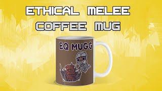 EQ MUGG - Most Ethical Thicc Melee Coffee