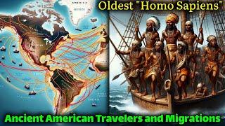 Ancient American Travelers and Migrations / Oldest " Homo Sapiens" & Navigators / Diverse People