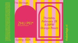 The Berlage Keynotes: ZhuPei