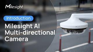 Introducing Milesight AI Multidirectional Camera丨Journey of Multi-vision, Redefined.