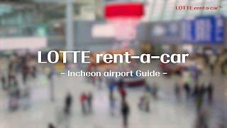 LOTTE rent-a-car Incheon airport Guide