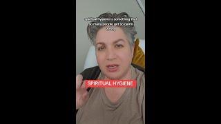Spiritual Hygiene... What does it even mean?