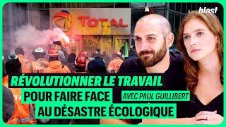 RÉVOLUTIONNER LE TRAVAIL POUR FAIRE FACE AU DÉSASTRE ÉCOLOGIQUE