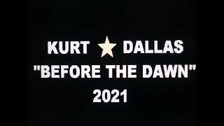 KURT*DALLAS, Before The Dawn